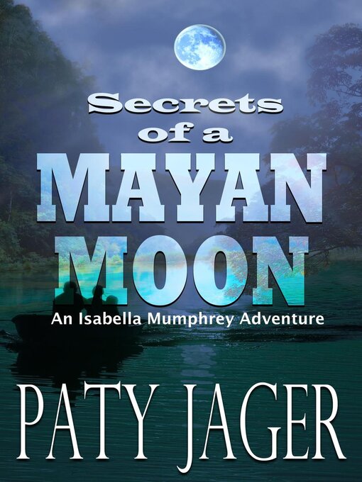 Title details for Secrets of a Mayan Moon by Paty Jager - Available